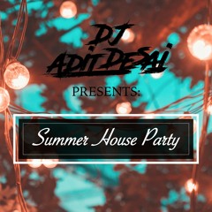 DJ Adit Desai - Summer House Party