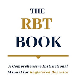 [READ] EBOOK 💙 The RBT Book: A Comprehensive Instructional Manual for Registered Beh