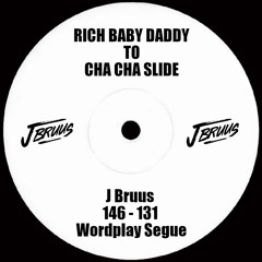 Rich Baby Daddy to Cha Cha Slide (J Bruus 146 - 131 Wordplay Segue)