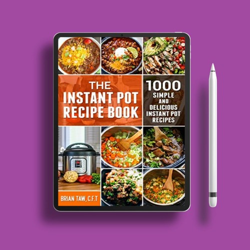 The Instant Pot Recipe Book: 1000 Simple and Delicious Instant Pot Recipes (Delicious Dieting C