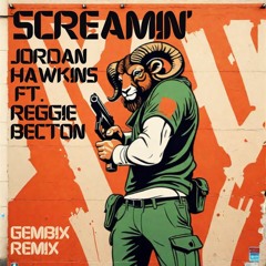 Jordan Hawkins Ft. Reggie Becton - Screamin' (Gembix Remix) [Aries]