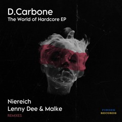 Premiere: D. Carbone - The World Of Hardcore (Niereich Remix)