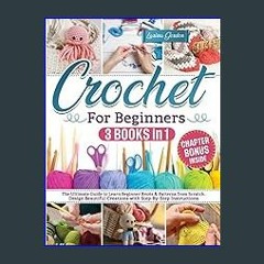 [Read Pdf] 📖 Crochet for beginners: The Ultimate Guide to Learn Beginner Knots & Patterns From Scr