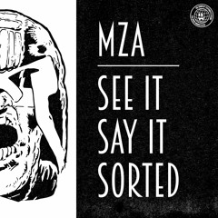 MZA - See It Say It Sorted