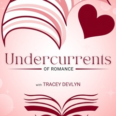 Undercurrents of Romance with Tracey Devlyn