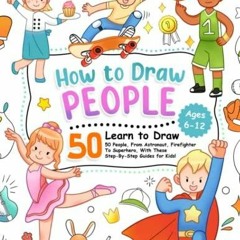 [PDF] DOWNLOAD EBOOK How to Draw People: Learn To Draw 50 People, From Astronaut
