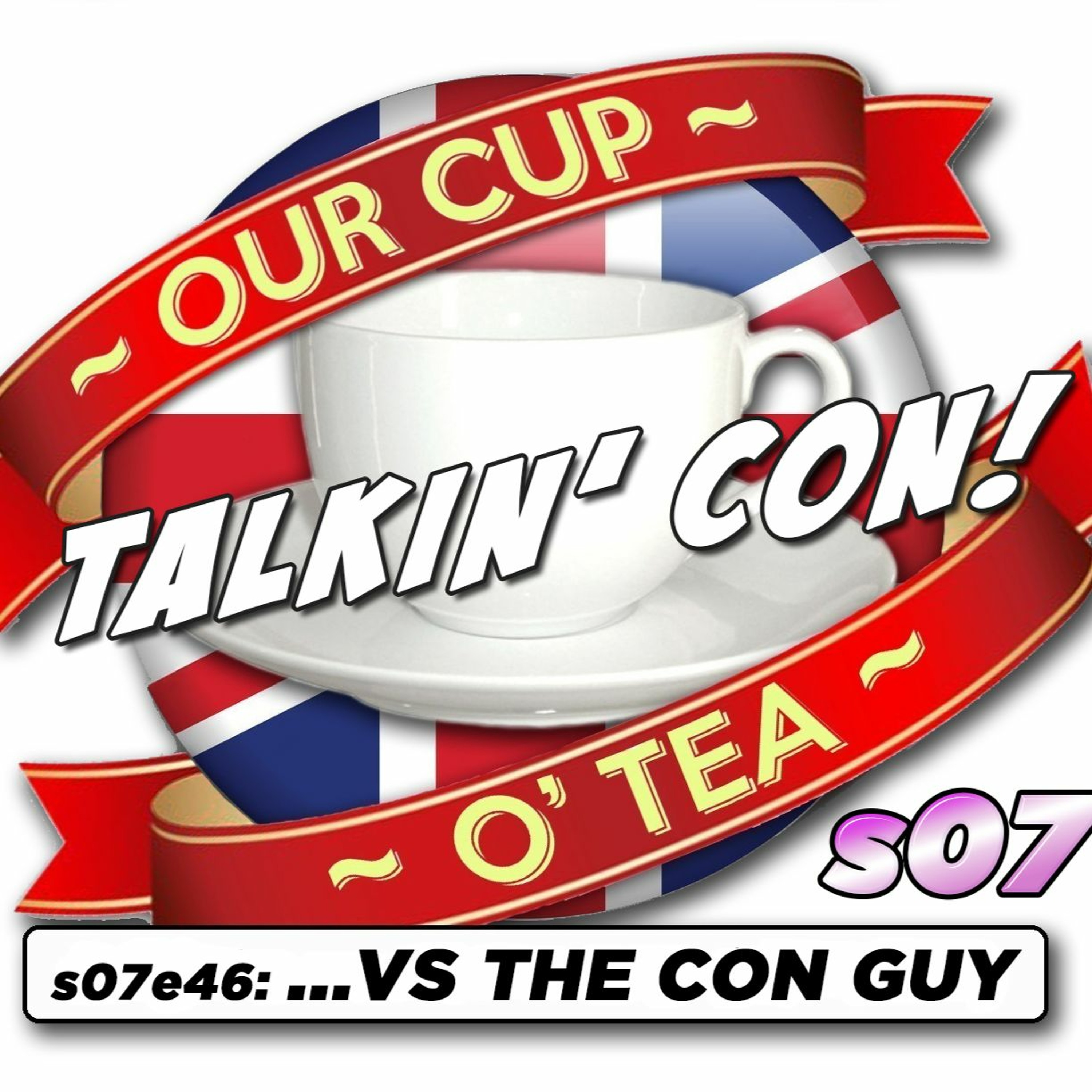 Talkin' Con: A Cup O' Tea with An Englishman In San Diego s07e46 ...Vs The Con Guy episode artwork