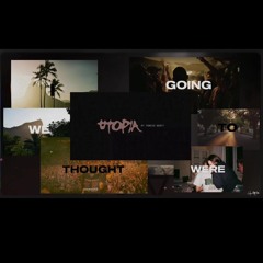 i thought we were going to utopia