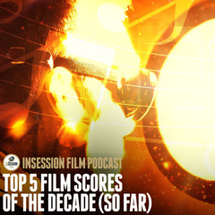Episode 640: Top 5 Film Scores of the Decade (so far)