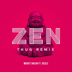 Zen (feat. Gizzle) #ZenThugRemix