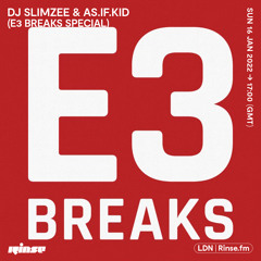 Slimzee & AS.IF.KID (E3 Breaks Special) - 16 January 2022
