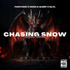 Fantasm X Hush & Sleep X SLVL - CHASING SNOW