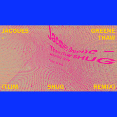 Jacques Greene - Thaw (TLIM SHUG Remix)