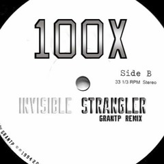 100X - Invisible Strangler [grantP Remix]