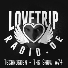 Technoeden Show #74 @ Love Trip Radio