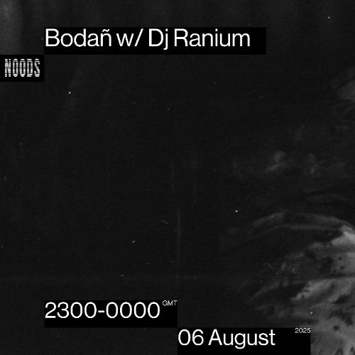Bodañ w/ Dj Ranium - 06 August 2025