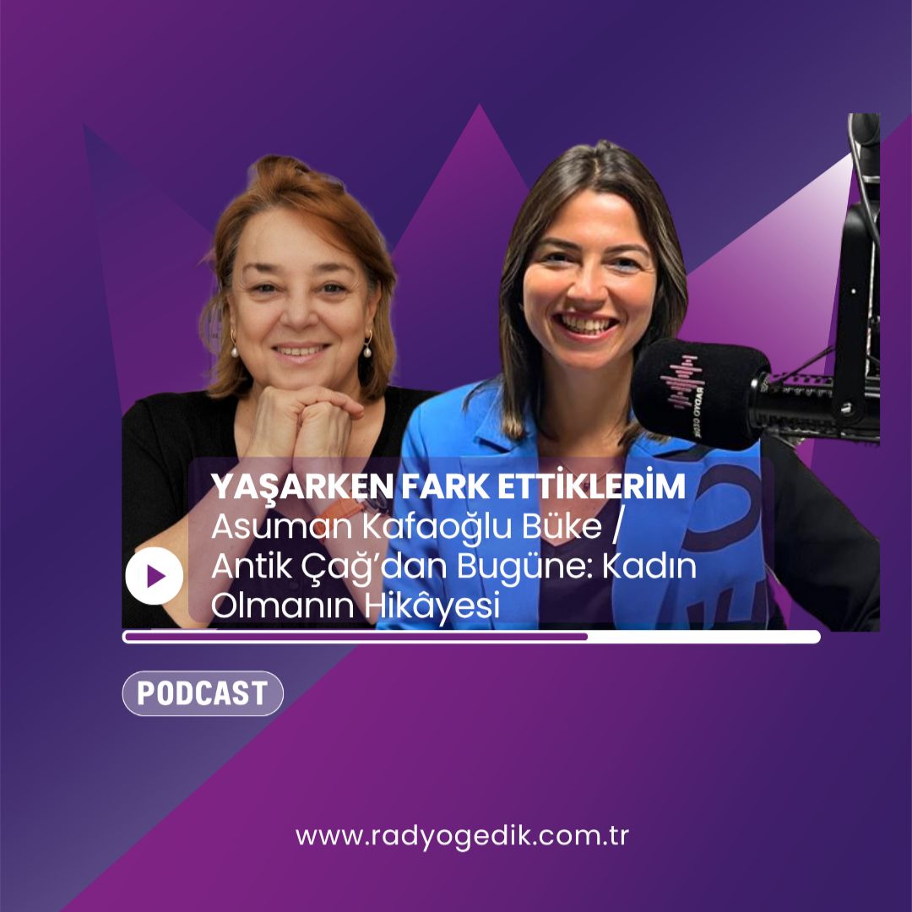 YAŞARKEN FARKETTİKLERİM - Asuman Kafaoğlu Büke / Antik Çağ’dan Bugüne: Kadın Olmanın Hikâyesi episode artwork