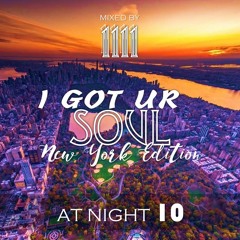 1111 - I Got Ur Soul - [AT NIGHT 10] - New York Edition