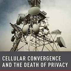 ✔️ Read Cellular Convergence and the Death of Privacy by  Professor Stephen B. Wicker