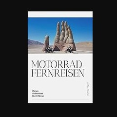 PDF/READ ⚡ Motorrad Fernreisen : Planen Vorbereiten Durchführen (German Edition) Full Pdf