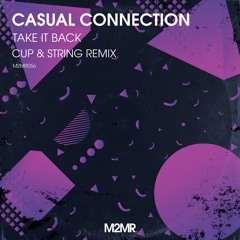 Casual Connection - Take It Back (Cup & String Remix) **Buy Now**