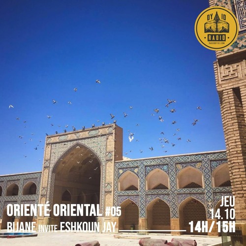 Orienté Oriental #05 - Bijane invite : Eshkoun Jay - 14/10/2021