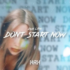 Don't Start Now (HRH Remix)