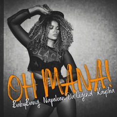 Kaysha x BabyBang x Napolean Da Legend - Oh Mana!
