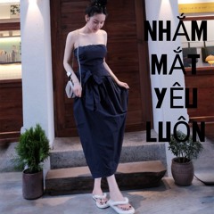 Nhắm Mắt Yêu Luôn
