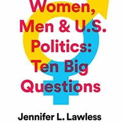 [GET] KINDLE PDF EBOOK EPUB Women, Men & US Politics: 10 Big Questions by  Jennifer L