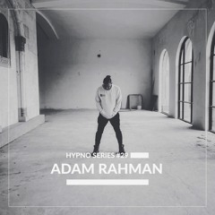 Hypno Series #29: ADAM RAHMAN