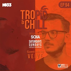 Tropic & Chill Radio EP 094 [Guest Mix by VEIVE]