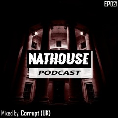 NATHOUSE PODCAST - Episode 021 - Mixed by: Corrupt (UK)