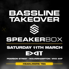 BASSLINE TAKEOVER X SPEAKERBOX PROMO MIX (11/03/23)