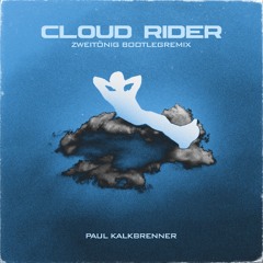 Paul Kalkbrenner- Cloud Rider(ZweitönigBootlegRemix)
