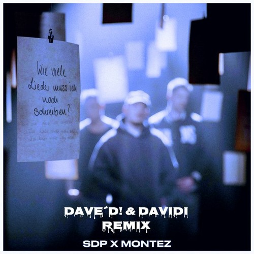 SDP & Montez - Wie viele Lieder muss ich noch schreiben? (Dave´D! & Davidi Remix)