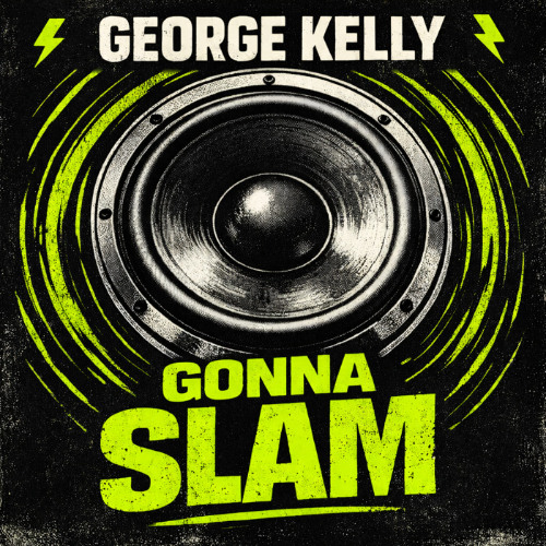 George Kelly - Gonna Slam (Radio Edit)