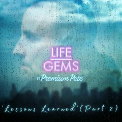 Life Gems "Lessons Learned" Part 2