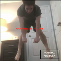 haven't been the same since (leak)