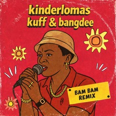KINDERLOMAS, KUFF & BANGDEE - BAM BAM [SUPPORTED BY CID]
