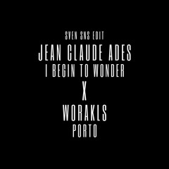 Jean Claude Ades - I Begin To Wonder x Worakls - Porto (Sven SNs Edit) New House Music Remix