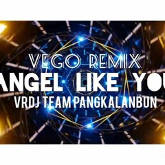 Angel Like You - VEGO REMIX Pangkalan Bun