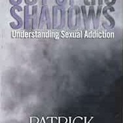 ❤️ Download Out of the Shadows: Understanding Sexual Addiction by Patrick J Carnes Ph.D