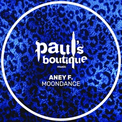 Aney F. - Moondance (Original Mix) - Paul's Boutique