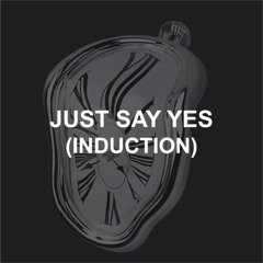 Just Say YES (Induction)