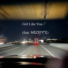 Girl Like You (feat. ᎷᏋᏝᎧᏉᏋ)