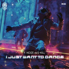 F. Noize & S-Kill - I Just Want To Dance
