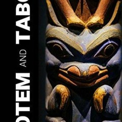 PDF READ Totem and Taboo: Resemblances between the psychic lives of savages and