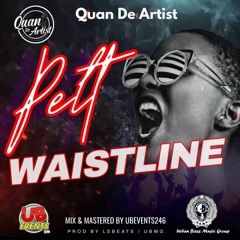 Quan De Artist - Waistline ( Pay The People  Riddim )