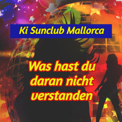 Was hast du daran nicht verstanden - KI Sunclub Mallorca
